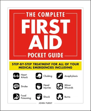 The Complete First Aid Pocket Guide: Step-by-Step Treatment for All of Your Medical Emergencies Including  Heart Attack  Stroke  Food Poisoning ...  Shock  Anaphylaxis  Minor Wounds  Burns Paperback  November 13, 2018